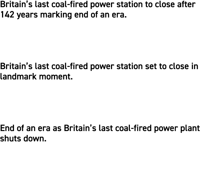 Britain’s last coal fired power station to close after 142 years marking end of an era. Britain’s last coal fired pow...