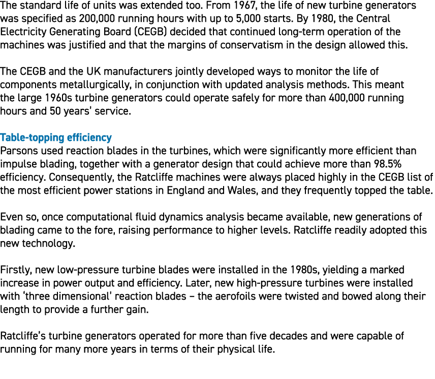 The standard life of units was extended too. From 1967, the life of new turbine generators was specified as 200,000 r...