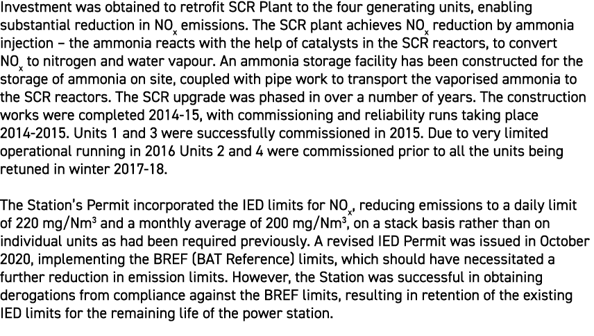 Investment was obtained to retrofit SCR Plant to the four generating units, enabling substantial reduction in NOx emi...